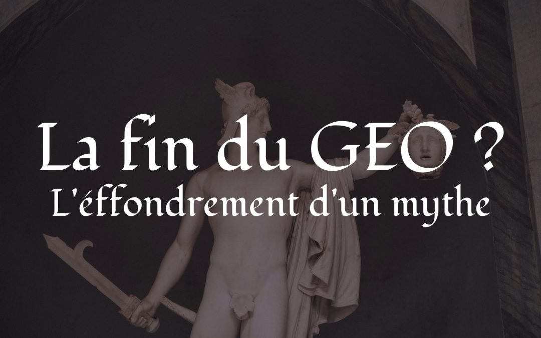 La fin du GEO ? L’effondrement d’un mythe